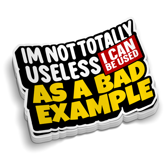 I'm Not Useless | Funny Sticker